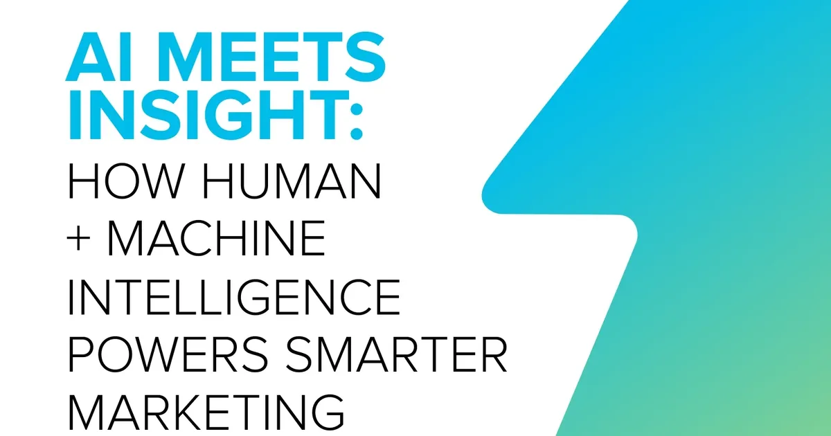 AI Meets Insight: How Human + Machine Intelligence Powers Smarter Marketing